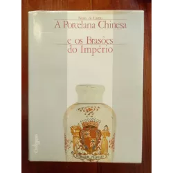 Nuno de Castro - A Porcelana Chinesa e os Brasões do Império