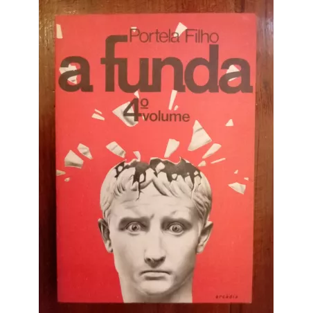 Artur Portela Filho - A funda (4.º vol.) [1.ª ed.]