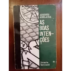 Augusto Abelaira - As boas intenções [1.ª ed.]