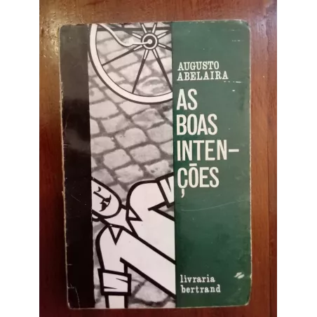 Augusto Abelaira - As boas intenções [1.ª ed.]