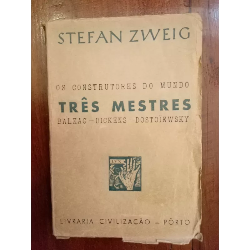 Stefan Zweig - Os construtores do mundo, Três mestres