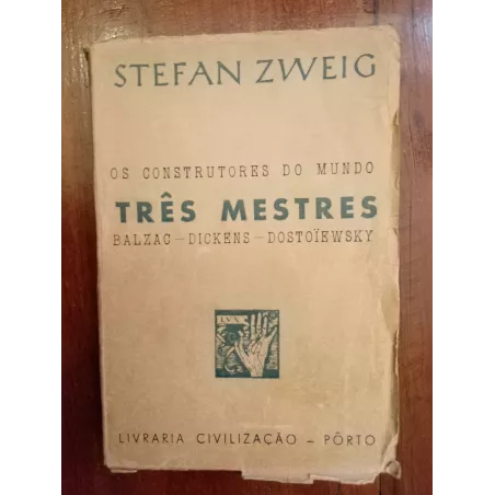 Stefan Zweig - Os construtores do mundo, Três mestres