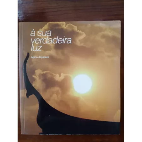 Ajahn Jayasaro - À sua verdadeira luz