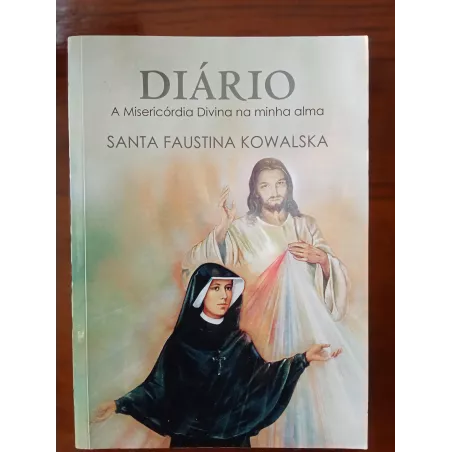 Santa Faustina Kowalska - Diário – a misericórdia divina na minha alma