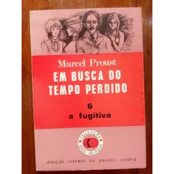 Marcel Proust - Em busca do tempo perdido vol.6: A fugitiva