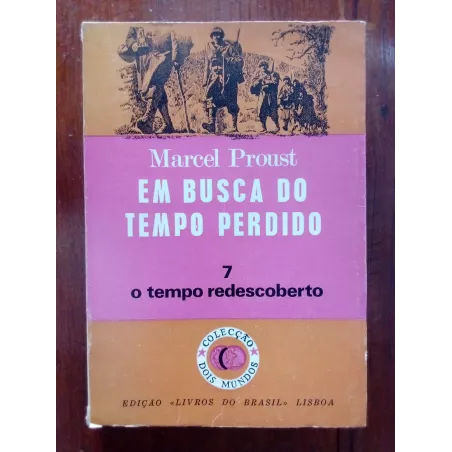 Marcel Proust - Em busca do tempo perdido vol.7: O tempo redescoberto