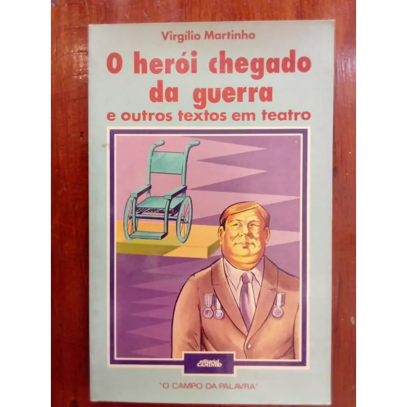 Virgílio Martinho - O herói chegado da guerra [1.ª ed.]