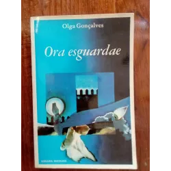 Olga Gonçalves - Ora esguardae [1.ª ed.]