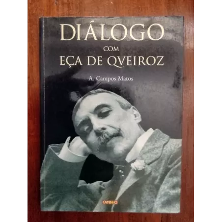 A. Campos de Matos - Diálogo com Eça de Queiroz