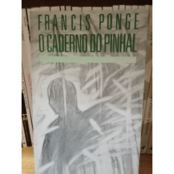 Francis Ponge - O Caderno do Pinhal