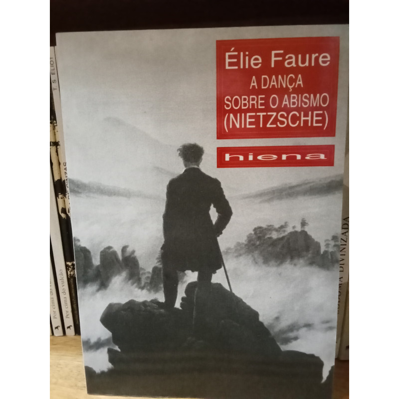 Élie Faure - A Dança Sobre o Abismo (Nietzsche)