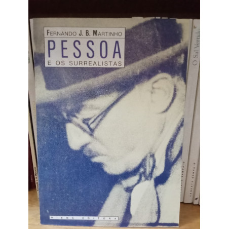 Fernando J. B. Martinho - Pessoa e os surrealistas