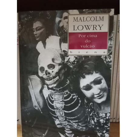 Malcolm Lowry - Por cima do vulcão