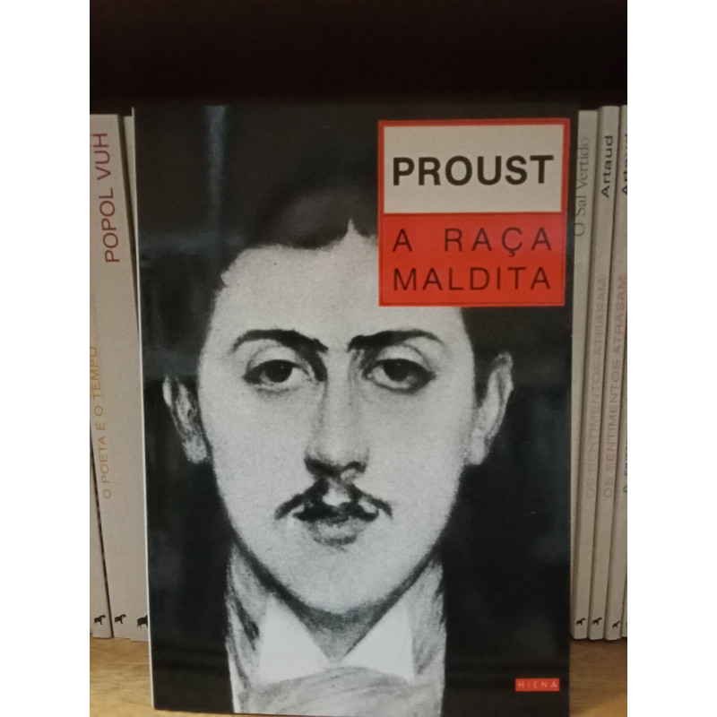 Marcel Proust - A Raça Maldita