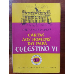 Giovanni Papini - Cartas aos homens do Papa Celestino VI