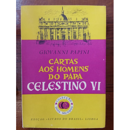 Giovanni Papini - Cartas aos homens do Papa Celestino VI