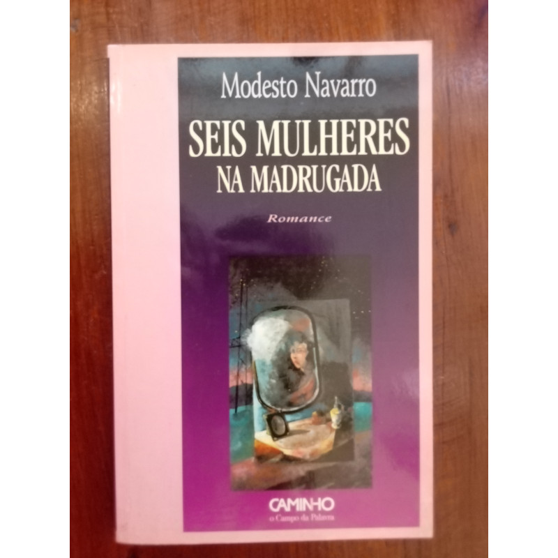 Modesto Navarro - Seis mulheres na madrugada [1.ª ed.]