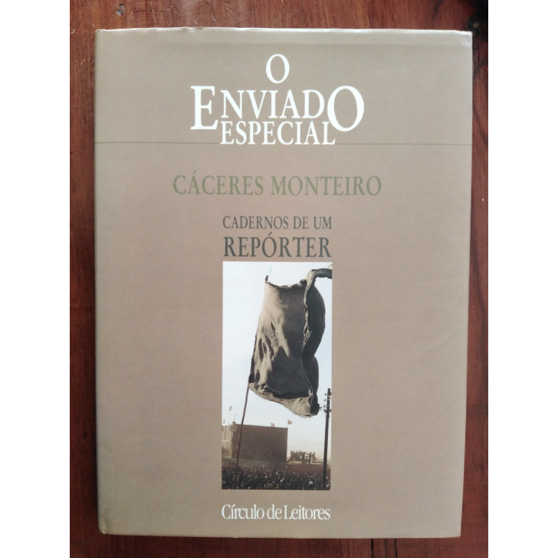 Cáceres Monteiro - O enviado especial, cadernos de um repórter