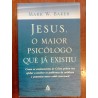 Mark W. Baker - Jesus, o maior psicólogo que já existiu