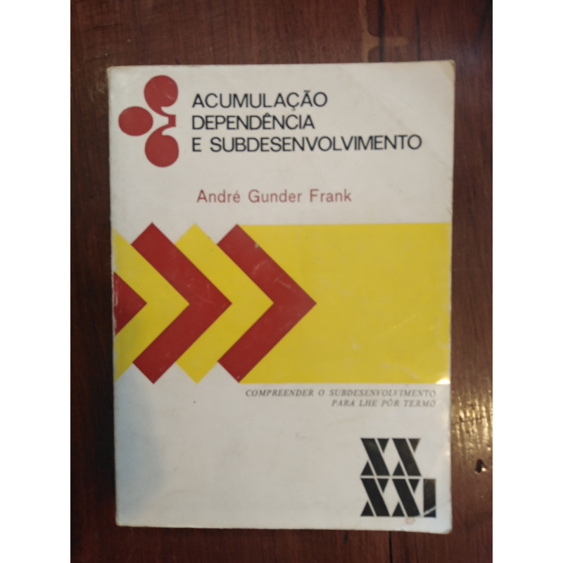 André Gunder Frank - Acumulação, dependência e subdesenvolvimento