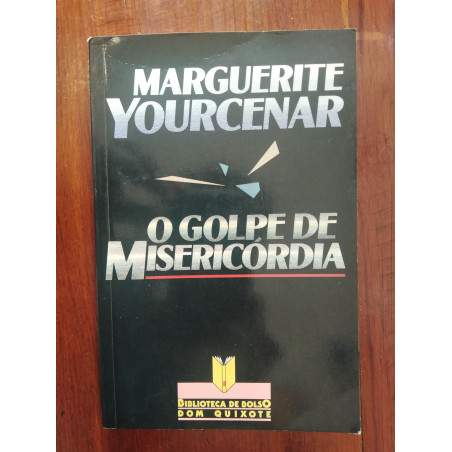 Marguerite Yourcenar - O golpe de misericórdia