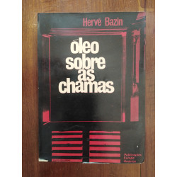 Hervé Bazin - Óleo sobre as chamas