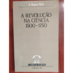 A. Rupert Hall - A revolução na ciência 1500-1750