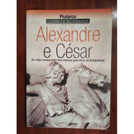 Plutarco - Alexandre e César