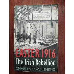 Charles Townshend - Easter 1916, The Irish Rebellion