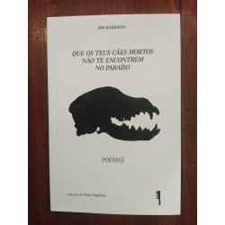 Jim Harrison - Que os teus cães mortos não te encontrem no paraíso