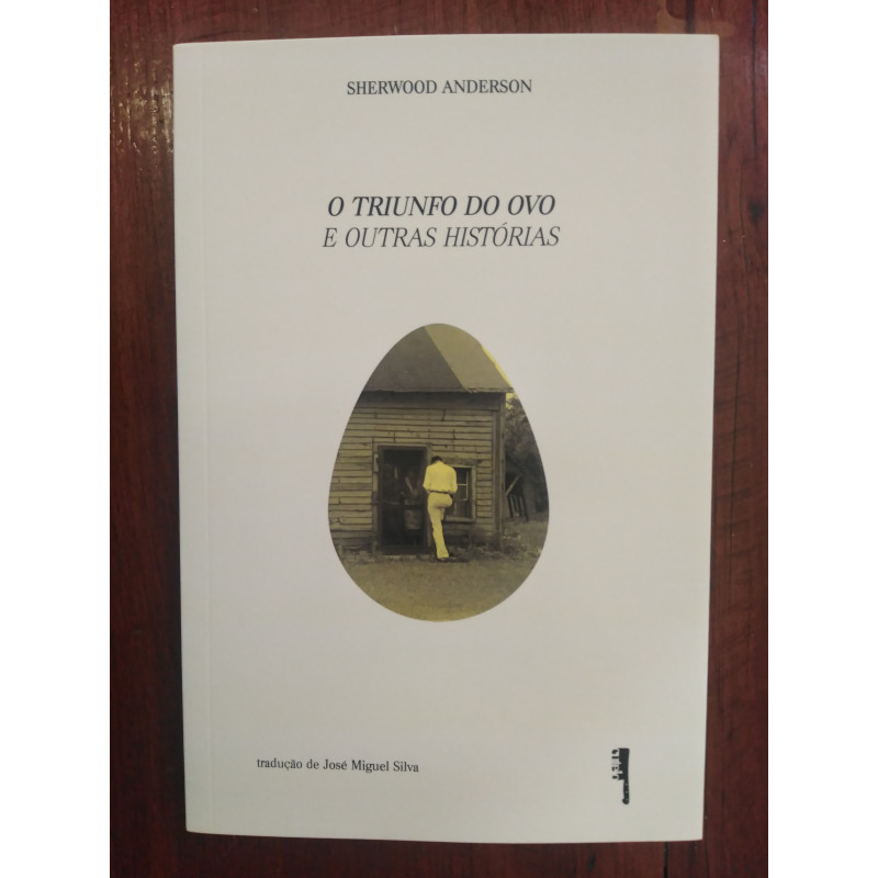 Sherwood Anderson - O triunfo do ovo e outras histórias