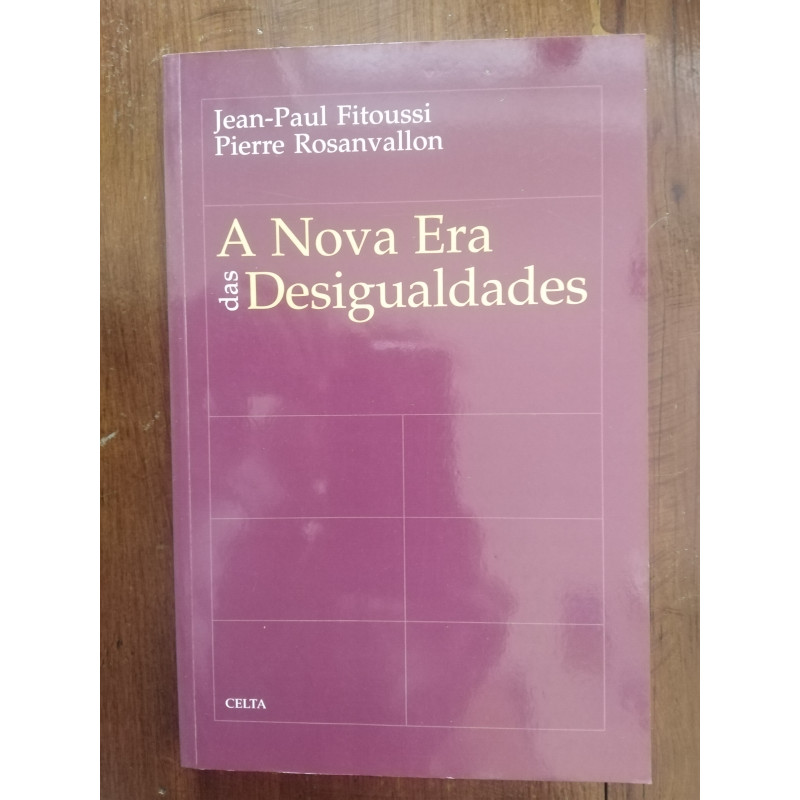 Jean-Paul Fitoussi e Pierre Rosanvallon - A nova era das desigualdades