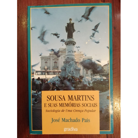 José Machado Pais - Sousa Martins e suas memórias sociais