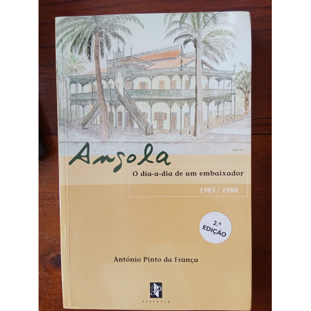 António Pinto da França - Angola, o dia-a-dia de um embaixador