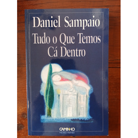 Daniel Sampaio - Tudo o que temos cá dentro