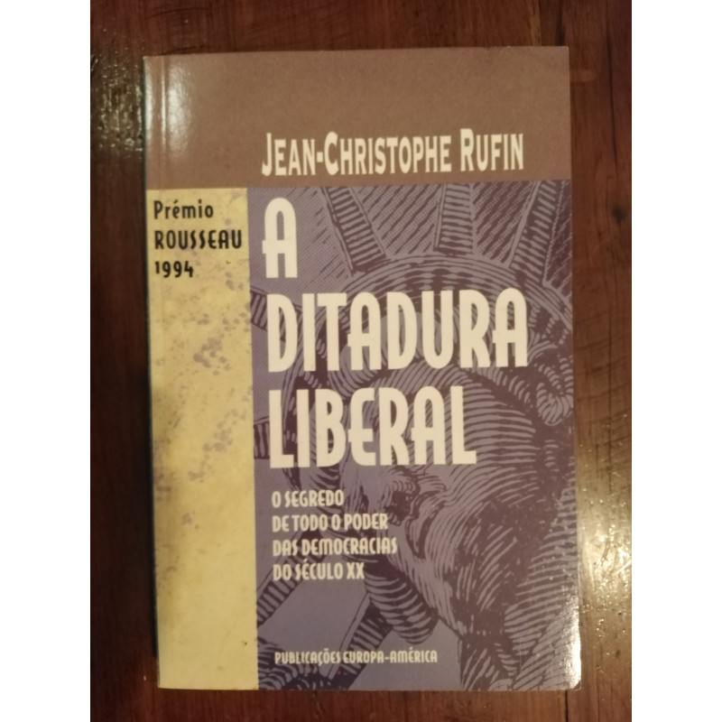 Jean-Christophe Rufin - A ditadura liberal