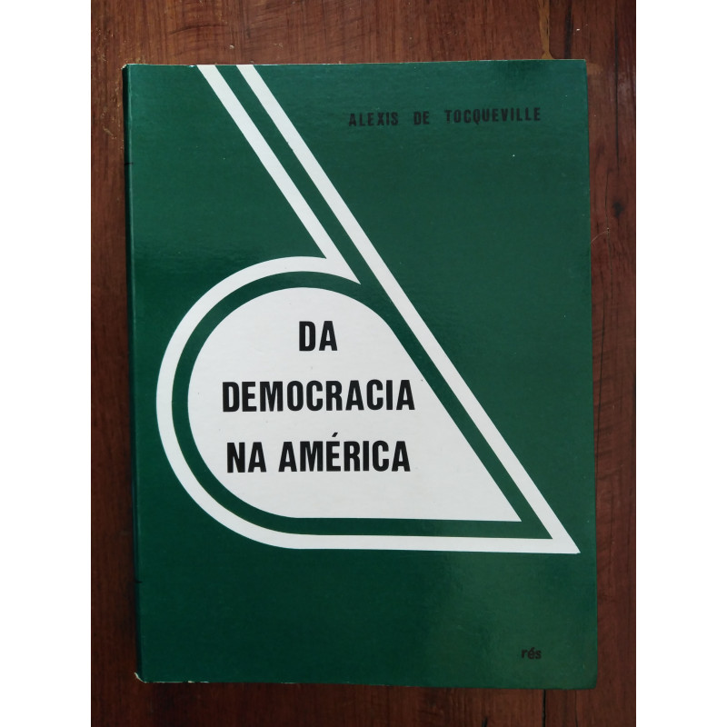 Alexis Tocqueville - Da Democracia na América