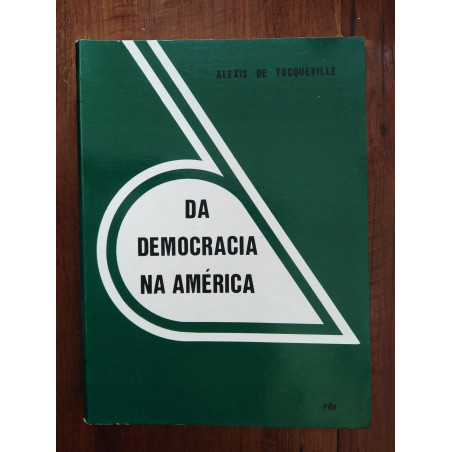 Alexis Tocqueville - Da Democracia na América