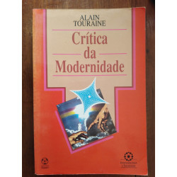 Alain Touraine - Crítica da Modernidade