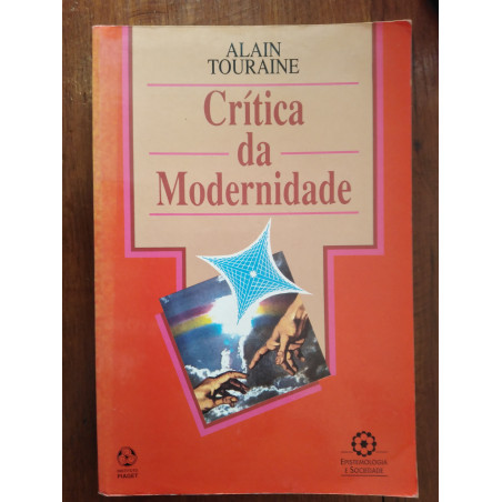 Alain Touraine - Crítica da Modernidade