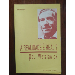 Paul Watzlawick - A Realidade é Real?