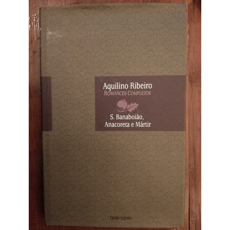 Aquilino Ribeiro - S. Banaboião, Anacoreta e Mártir