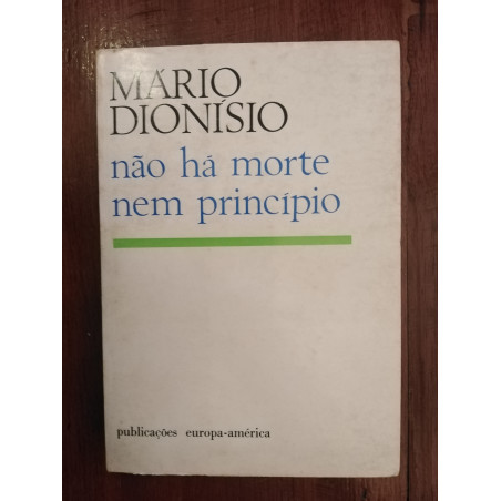 Mário Dionísio - Não há morte nem princípio [1.ª ed.]