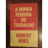 Robert Kurz - A honra perdida do trabalho