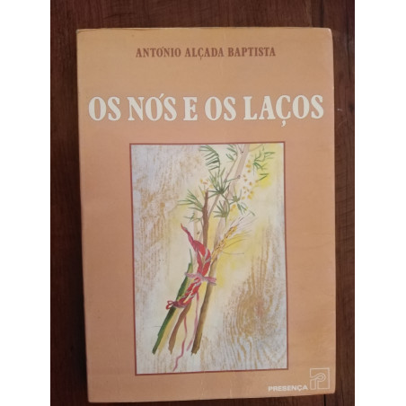 António Alçada Baptista - Os nós e os laços