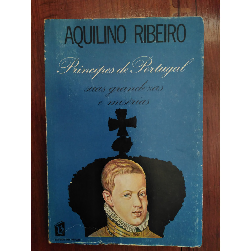 Aquilino Ribeiro - Príncipes de Portugal