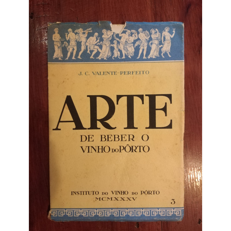 J. C. Valente-Perfeito - Arte de beber o vinho do Pôrto