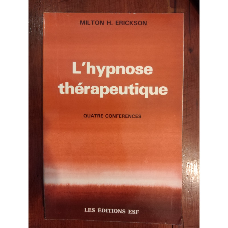 Milton H. Erickson - L'Hypnose Thérapeutique