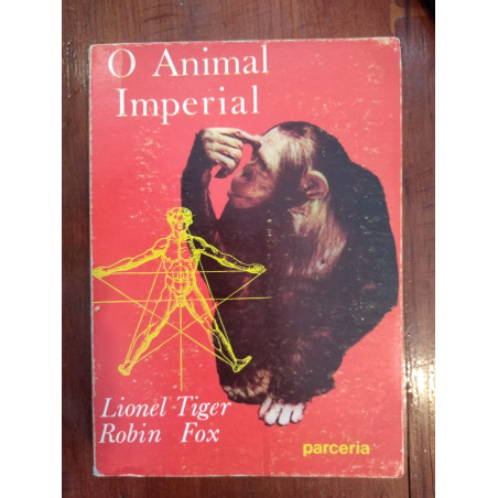 Lionel Tiger e Robin Fox - O animal imperial