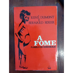 René Dumont e Bernard Rosier - A Fome, flagelo da Humanidade